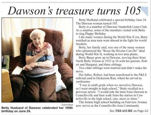 ❤️ Some of the greatest treasures in Fayette County, PA  are the people who call it home.

The Daily Courier Connellsville  recently shared the story of Betty Husband of Dawson, who celebrated an incredible 105th birthday on June 24. A member of the Dawson-Vanderbilt Lions Club, Betty is part of the remarkable generation that helped shape our nation. During World War II, she answered the call to serve by working as a "Rosie the Riveter," helping build equipment that supported the war effort while so many men were overseas.

Her story is one of hard work, resilience, love, and dedication to family and community. Betty's life is a reminder of the rich history that lives right here in Fayette County, PA through the people who have experienced it firsthand.

Happy 105th Birthday, Betty! Thank you for being an inspiration and for sharing a piece of Fayette County's story with all of us.

Always remember to go out and Discover Fayette PA. ❤️